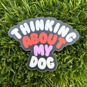 Thinking About My Dog Sticker