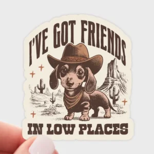 I've Got Friends In Low Places Sticker - cowboy, dachshund