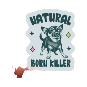 Natural Born Killer Sticker - chihuahua, yipper, small dog