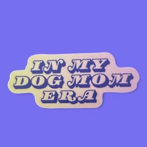 In My Dog Mom Era Sticker