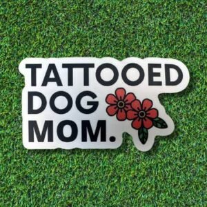 Tattooed Dog Mom Sticker