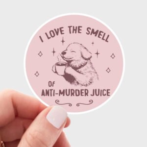 I Love the Smell of Anti-Murder Juice Sticker - coffee shop